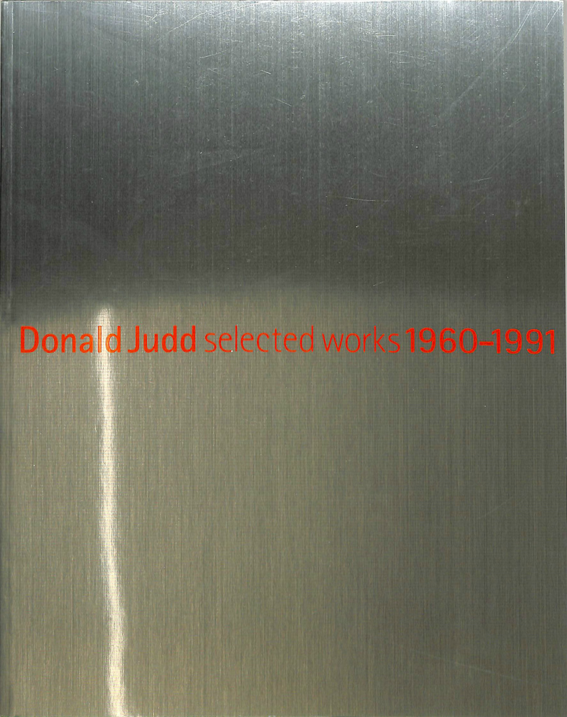 Donald Judd selected works 1960-1991 図録 埼玉県立近代美術館 滋賀
