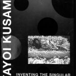Yayoi Kusama: Inventing the Singular: Yamamura, Midori